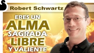 ERES UN ALMA SAGRADA LIBRE Y VALIENTE  Robert Schwartz [upl. by Arlana545]