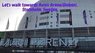 Lets walk towards Avicii Arena Globen Stockholm Sweden [upl. by Wolfie]