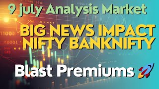 9th July Market Prediction  Big IMPACT IN NEWS  NIFTY BANKNIFTY FINNIFTY HDFC [upl. by Orson247]