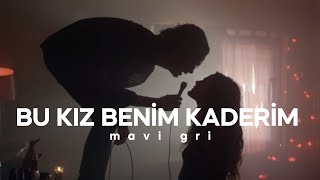 Mavi Gri  Bu Kız Benim Kaderim Sözleri [upl. by Ytsirt]