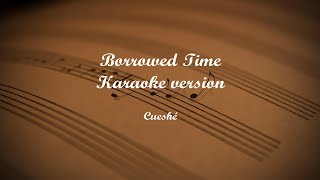 Borrowed Time Karaoke version [upl. by Dami]