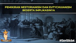 PEMIKIRAN NESTORIANISM DAN EUTYCHUIANISM BESERTA IMPLIKASINYA [upl. by Ikcim]