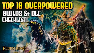 Elden Ring TOP 10 Overpowered Builds 110 Plus DLC Catch Up Guide [upl. by Sihtam277]