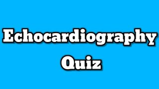 Adult Echocardiography Quiz [upl. by Tawsha803]