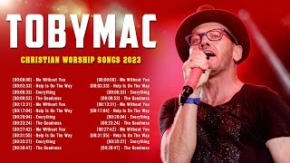 TobyMac  Greatest Hits  Best Christian Worship Songs  Top Praise Worship 2023 [upl. by Annasus]