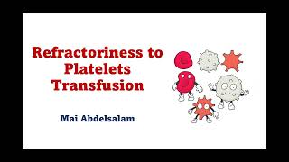 Refractoriness to Platelets TransfusionDr Mai AbdelsalamLecturer of Pediatric Hematology CU [upl. by Correy]