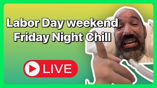 Labor Day Weekend Friday Night Chill Live [upl. by Nove]