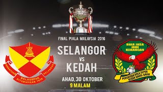 Final Piala Malaysia 2016  Selangor vs Kedah [upl. by Wehtta]