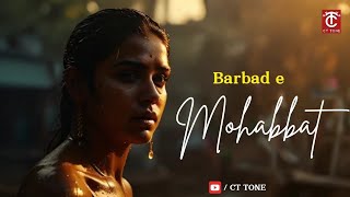 Barbad e Mohabbat  New Sad Hindi Song  CT Tone  Trending [upl. by Ellimaj459]