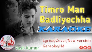 Timro Man Badliyecha Karaoke  Yash Kumar  Lyrics [upl. by Eniamrehs]