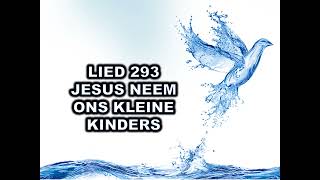 Lied 293 Jesus neem ons kleine kinders Orrel [upl. by Natsirk]