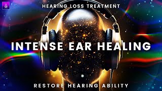 Intense Ear Healing Frequency  Hearing Loss Treatment Binaural Beats  Restore Hearing Ability [upl. by Ecyac]