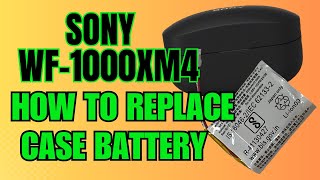 How to Replace Charging Case Battery Sony WF1000XM4 WF1000XM4 XM4 Repair  Install  Remove  Fix [upl. by Nerland]