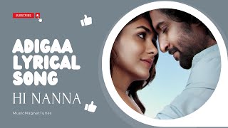 Hi Nanna  Adigaa Song  Lyrics  Nani  Mrunal Takur  Hi nanna movie songs Adigaa Lyrical Song [upl. by Matlick49]