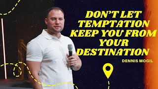 Don’t Let Temptation Keep You from Your Destination  Pastor Dennis Mogil  CCM [upl. by Jarib675]