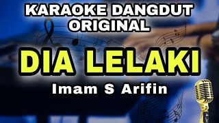 DIA LELAKI AKU LELAKI  IMAM S AFIFIN  KARAOKE LIRIK VERSI DANGDUT ORIGINAL [upl. by Annahsat]