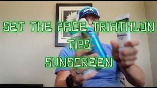 SET THE PACE TRIATHLON amp ENDURANCE  TIPS  SUNSCREEN [upl. by Maziar228]