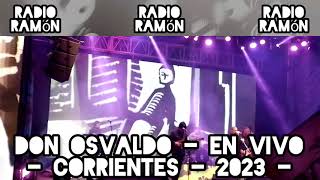 Don Osvaldo  EN VIVO  Corrientes 2023 IG RadioRamonOk [upl. by Tabshey102]