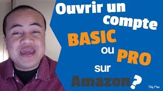 Vidéo 12  Ouvrir un COMPTE BASIC ou un COMPTE PRO sur Amazon [upl. by Acey]