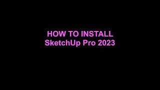 Sketchup Pro 2023 Installing [upl. by Fariss]