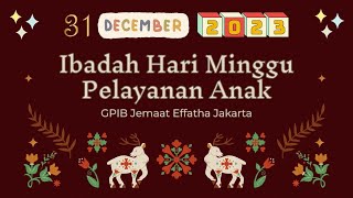 IHMPA GPIB Jemaat Effatha  Minggu 31 Desember 2023 Pkl 0900 WIB [upl. by Ainoloppa]