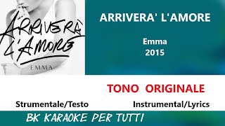 ARRIVERA LAMORE Emma Marrone Karaoke Tono Originale  StrumentaleTesto [upl. by Zabrina]