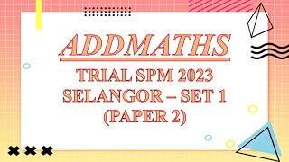 Trial SPM Addmaths  Selangor  Set 1  2023  Paper 2 [upl. by Nevile970]