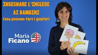 Insegnare l’inglese ai bambini Cosa possono fare i genitori [upl. by Edmee]