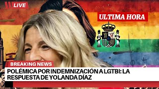 La polémica indemización a LGTBI perseguidos por el franquismo ¿Qué dice Yolanda Díaz [upl. by Lednew]