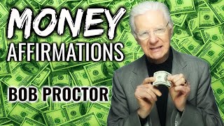 Bob Proctor  Money Affirmations LISTEN TO THIS EVERY DAY [upl. by Rehptosirhc]