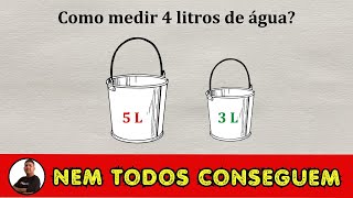 Um problema lógico de como medir 4 litros de água que nem todos conseguem resolver [upl. by Howlond]