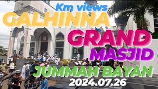 GALHINNA GRAND MASJID JUMMAH BAYAN MASHA ALLAH EVERYONE MUST LISTEN VERY GOOD BAYANkm views [upl. by Wicks231]