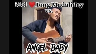 ANGEL BABY  Reggae Version Idol Jong Madaliday vs Me Lupit mo idol [upl. by Khosrow605]