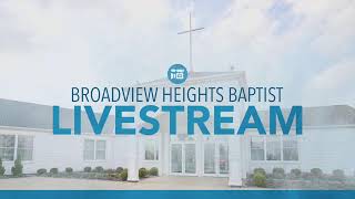 Broadview Heights Baptist Church Livestream [upl. by Reibaj]