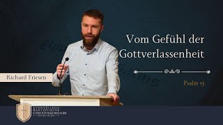 Vom Gefühl der Gottverlassenheit  Psalm 13  Richard Friesen [upl. by Holton]