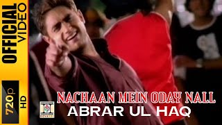 NACHAAN MEIN ODAY NALL  OFFICIAL VIDEO  ABRAR UL HAQ [upl. by Conant]