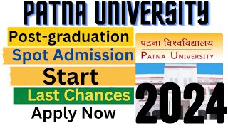 Patna University Spot Admission Start2024 Post GraduationLast chanceApply OnlineDetails [upl. by Cissiee]