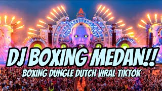 DJ BOXING MEDAN  DISCO BOXING DUNGLE DUTCH VIRAL TIK TOK TERBARU 2024 [upl. by Lanaj]