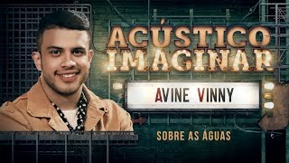 Avine Vinny  Sobre as águas [upl. by Enirahtak]