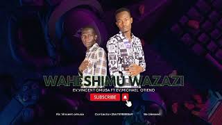 HESHIMU WAZAZI Official Audio Ev VINCENT OMUSA ft MICHAEL OTIENO [upl. by Airetnohs]