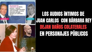 Los audios de Juan Carlos y Bárbara Rey provocan daños colaterales en otros personajes públicos🎙️😱 [upl. by Syramad]