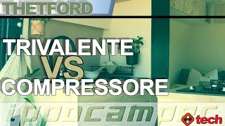 Frigorifero Trivalente VS Compressore quale scegliere [upl. by Etoile65]