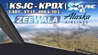 KSJC To KPDX  EADT x737800 v503 in XPlane 10  04202017 [upl. by Gurney610]