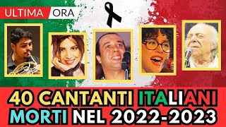 40 CANTANTI e MUSICISTI Italiani MORTI nel 2022 e 2023 [upl. by Hogan]