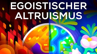 Ein egoistischer Grund die Welt zu verbessern – Egoistischer Altruismus [upl. by Duck]