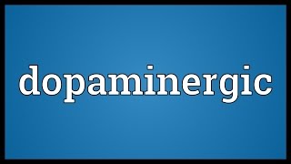 Dopaminergic Meaning [upl. by Frear]