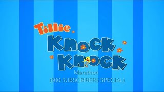 Tillie Knock Knock Marathon 800 SUBSCRIBERS SPECIAL [upl. by Teodora]