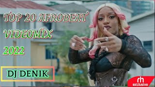 TOP 20 AFROBEAT NAIJA HITS VIDEOMIX 2022 DJ DENIK RUGER GIRLFRIEND KULOSA OVERDOSE RUSH BURNA BOY [upl. by Nerrak204]