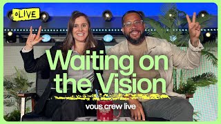 Waiting on the Vision — VOUS Crew Live [upl. by Ikuy177]