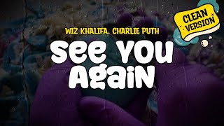 Wiz Khalifa feat Charlie Puth  See You Again Clean Version Lyrics [upl. by Teece84]